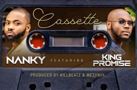 Nanky Pairs Up With King Promise For The Ultimate Croon Tune; Cassette.