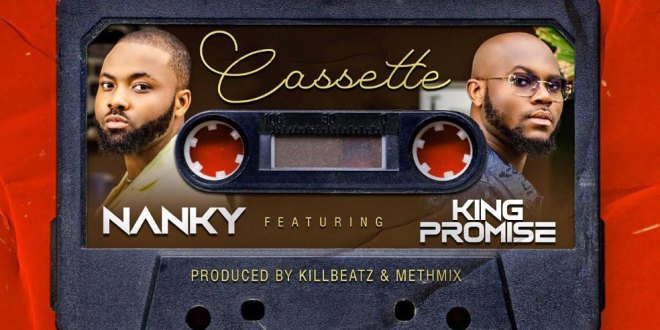  Nanky Pairs Up With King Promise For The Ultimate Croon Tune; Cassette.